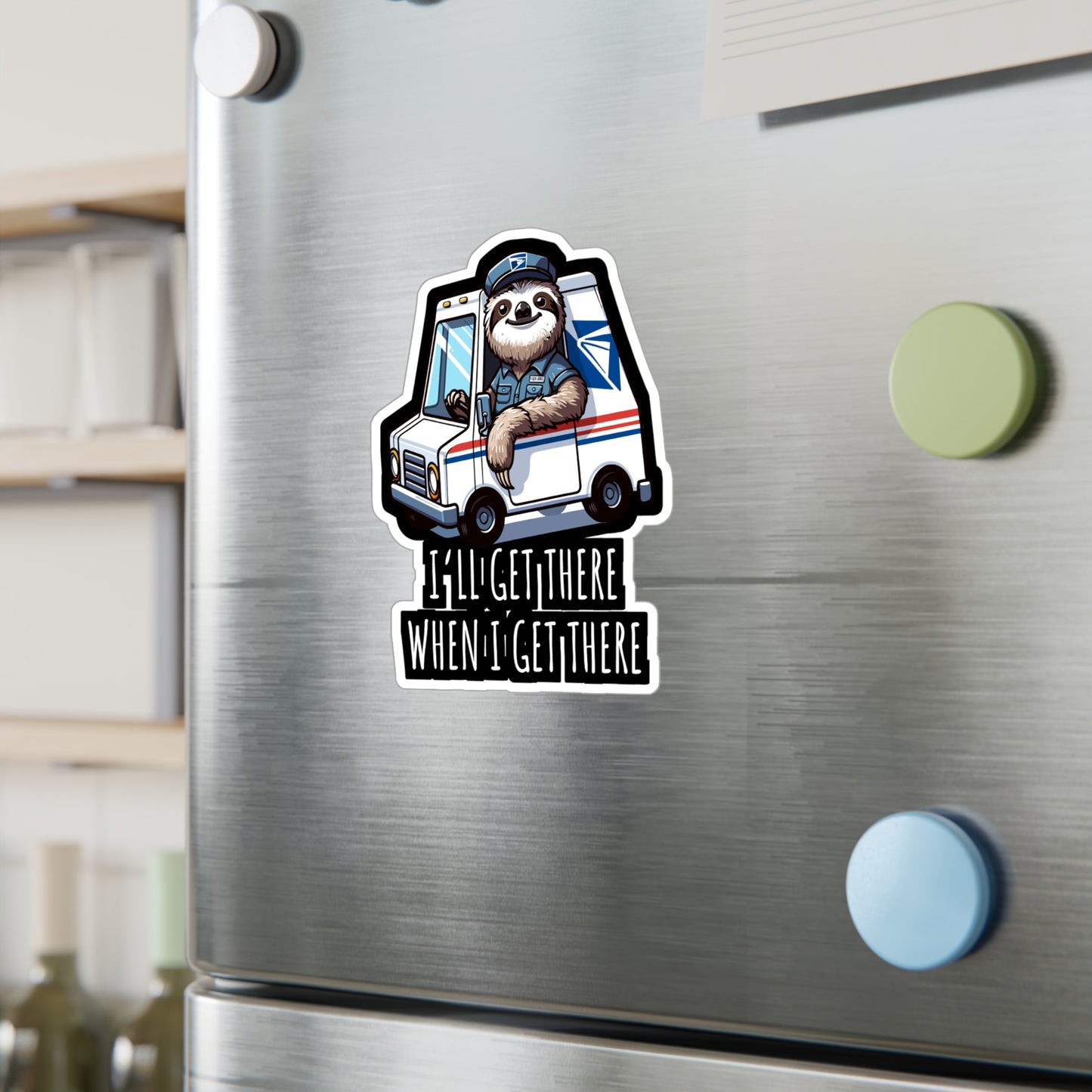 I'll Get There When I Get There  - Postal worker Sticker for Laptop Sticker. Water Bottle Sticker, Vinyl Funny postal worker Decal - Postal worker Gift