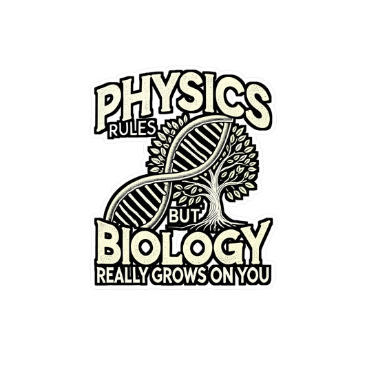 Physics Rules, But Biology Really Grows On You – Vinyl Biology Teacher Sticker for Laptop or Water Bottle | Biology Gift for Teachers