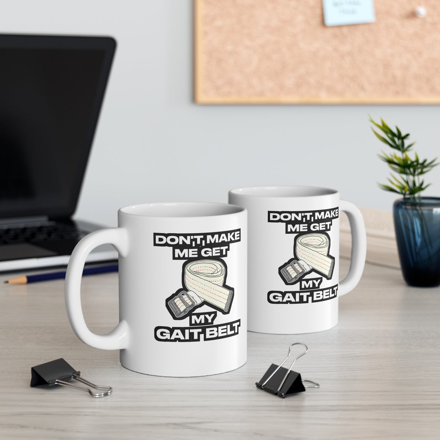 Don't Make Me Get My Gait Belt Therapist - Physical-therapy Mug for Coffee 11oz. Physical-therapy Cup, White ceramic, Physical-therapist Mug - Physical-therapy Gift