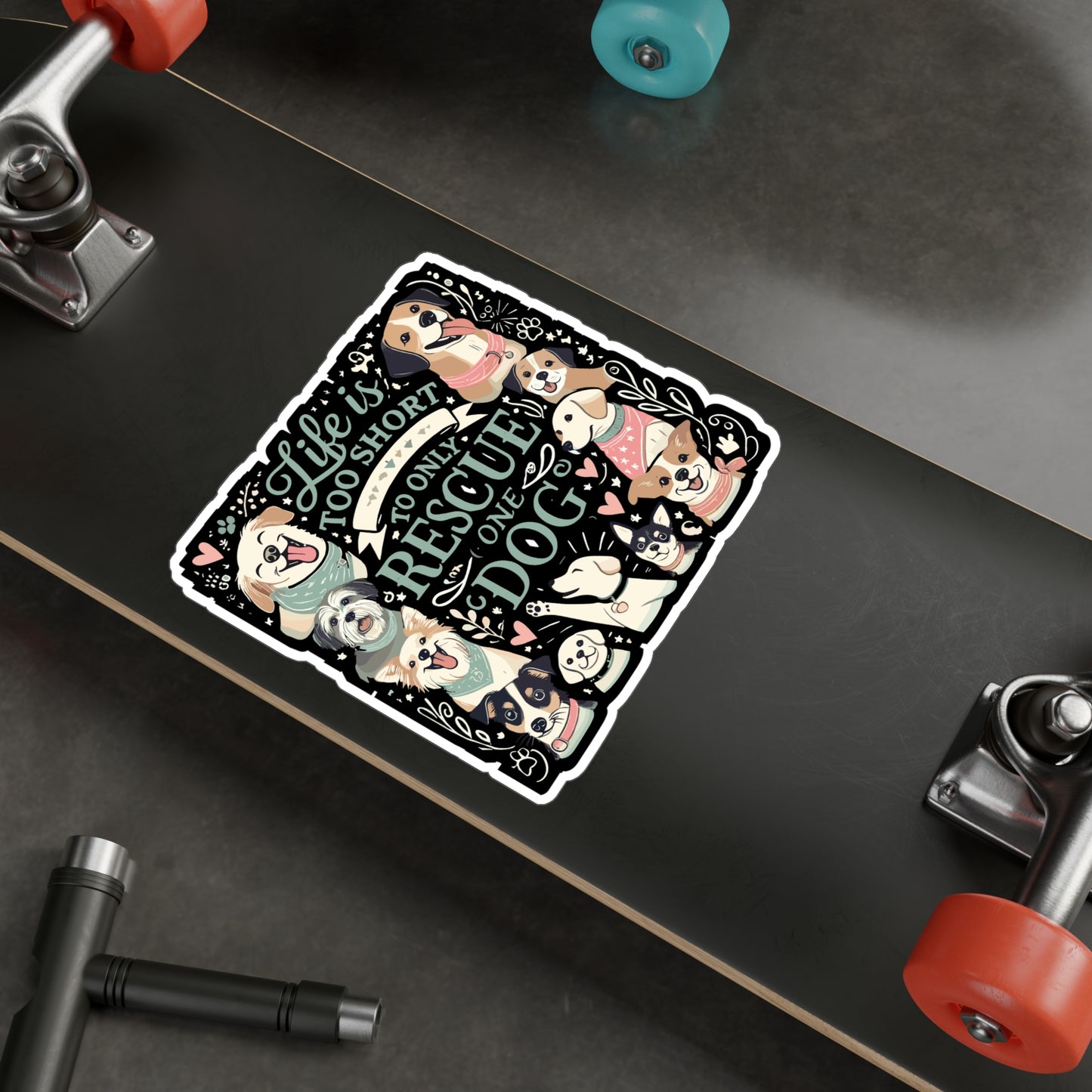 Life Is Too Short To Only Rescue One Dog - Dog rescue Sticker for Laptop Sticker. Water Bottle Sticker, Vinyl Adopt dogs Decal - Dog rescue Gift