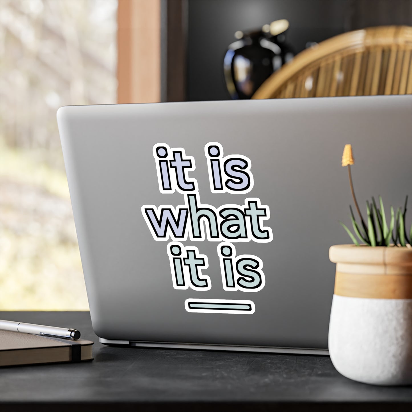 It Is What It Is - Mindfulness Sticker for Laptop or Water Bottle - Motivational Gift for Students and Office Workers