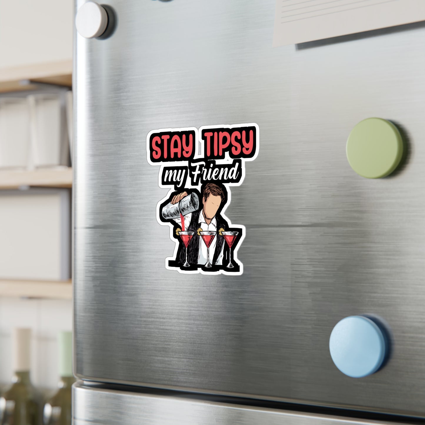 Stay tipsy my friend - Bartender Sticker for Window, Wall, Laptop, Truck, Car Bartender Gift Vinyl Cocktail Decal Sticker