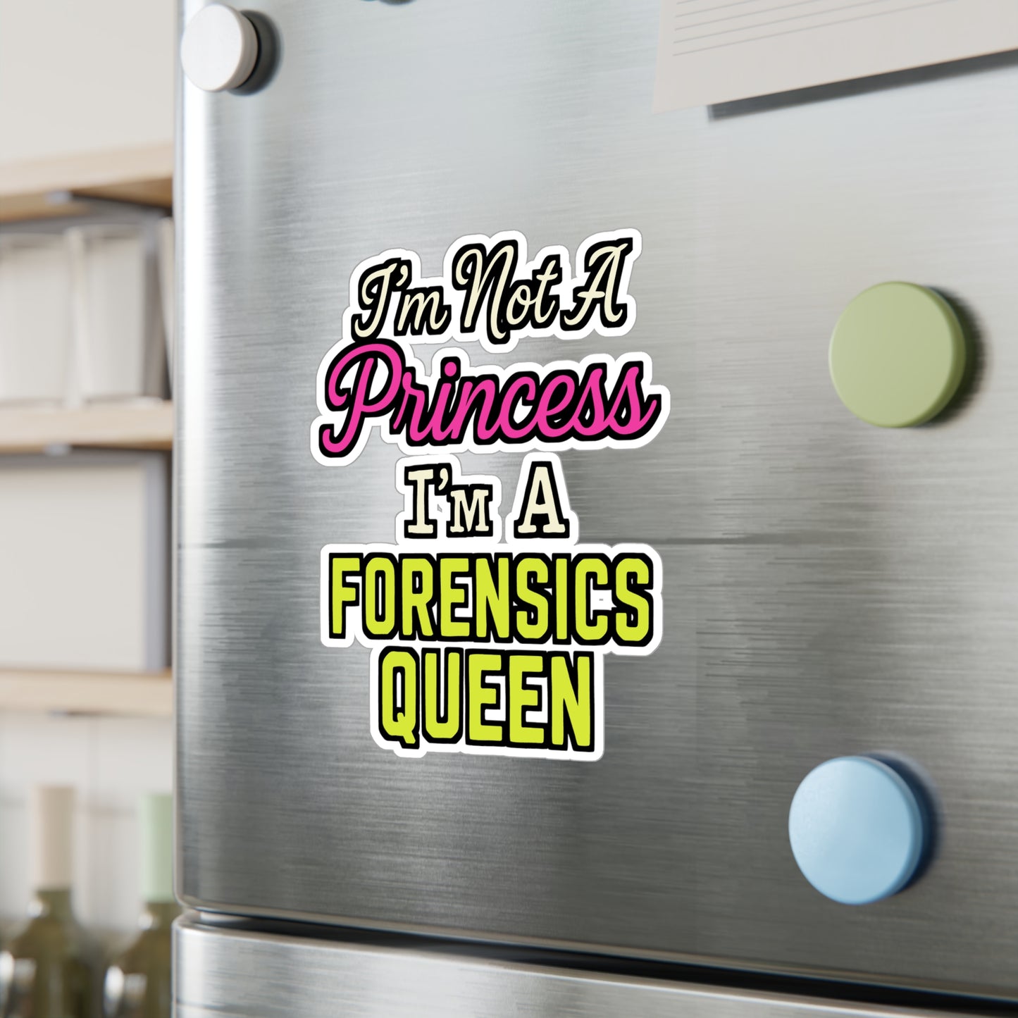 I'm Not A Princess I'm A Forensics Queen – Forensic Science Vinyl Sticker for Laptop or Water Bottle | Crime Scene Gift for Women