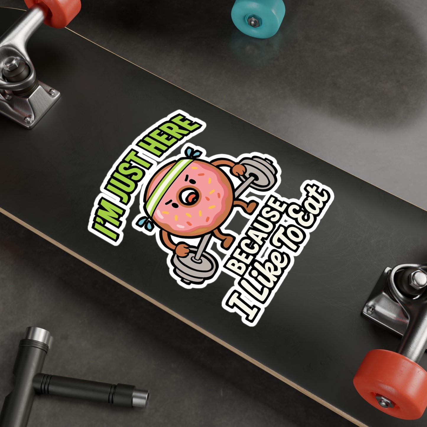 I'm Just Here Because I Like To Eat - Workout Sticker for Water Bottle, Laptop - Gym Motivation Gift for Fitness Lovers