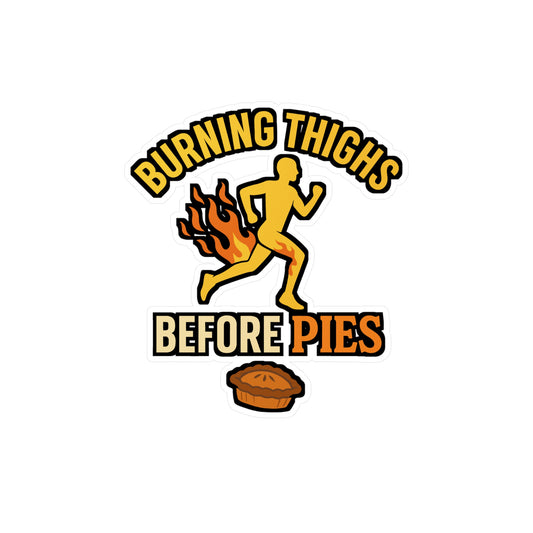 Running Sticker – Burning Thighs Before Pies Decal, Funny Leg-Day Vinyl Sticker for Laptop, Water Bottle, Waterproof Fitness Motivation