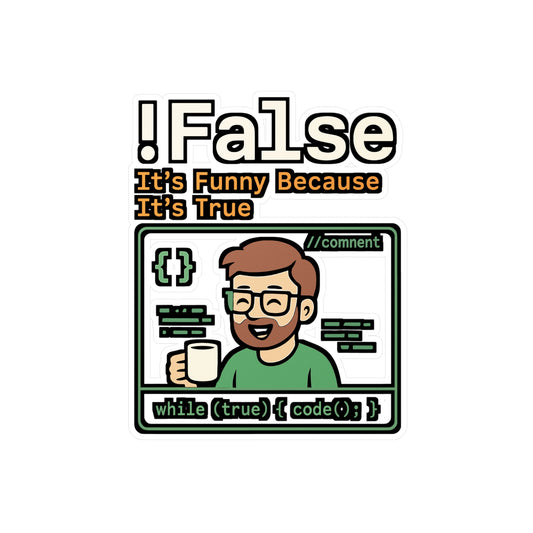 !False It's Funny Because It's True - Programming Sticker for Laptop, Water Bottle - Gift for Programmers, Coding Lovers