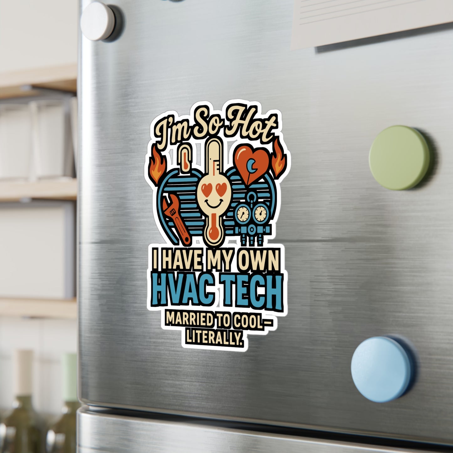 I'm So Hot I Have My Own HVAC Tech – Funny HVAC Technician Sticker | Vinyl Decal for Toolbox, Laptop, Water Bottle | Gift for HVAC Wife