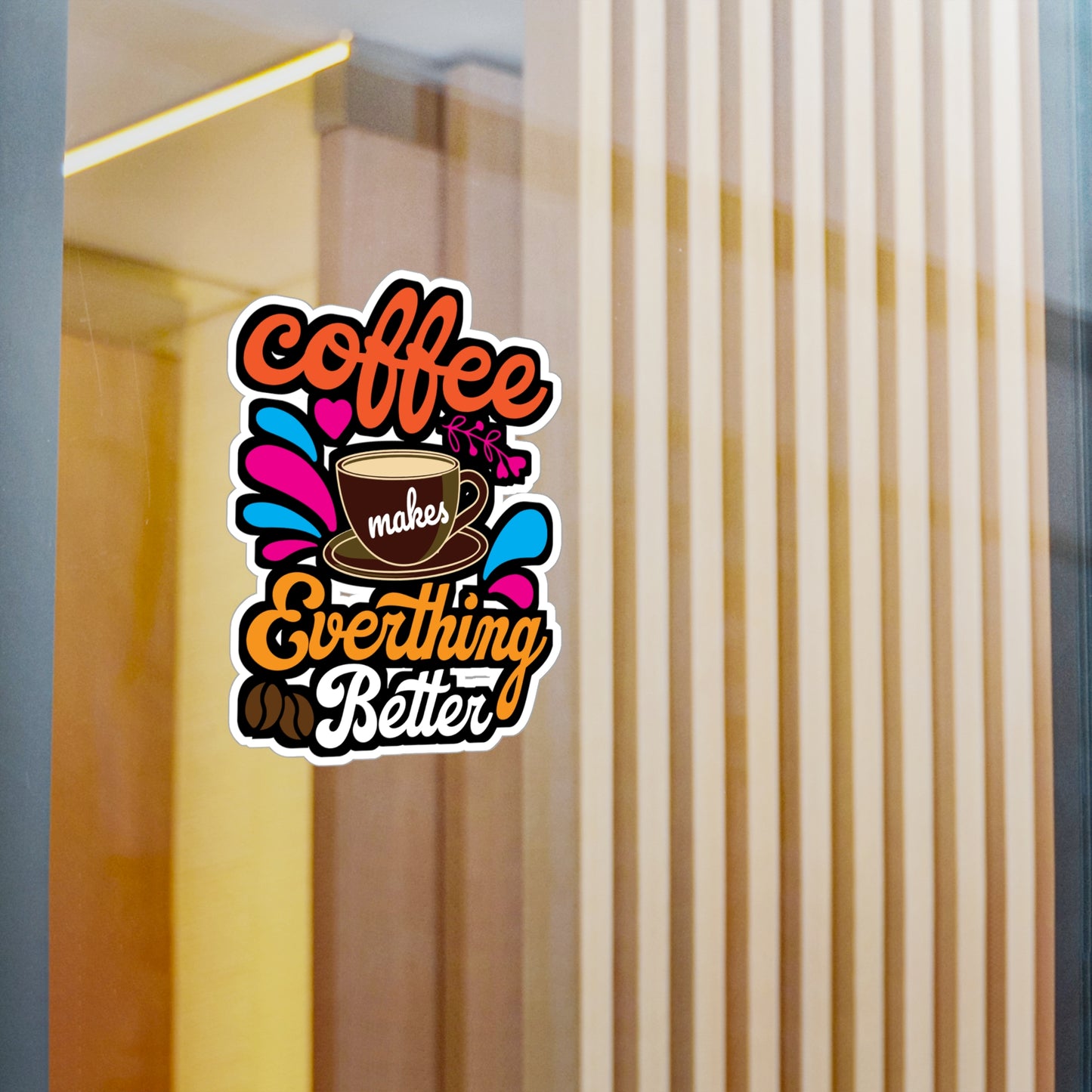 Coffee Makes Everything Better - Coffee Sticker for Laptop Sticker. Water Bottle Sticker, Vinyl Cappuccino Decal - Coffee Gift