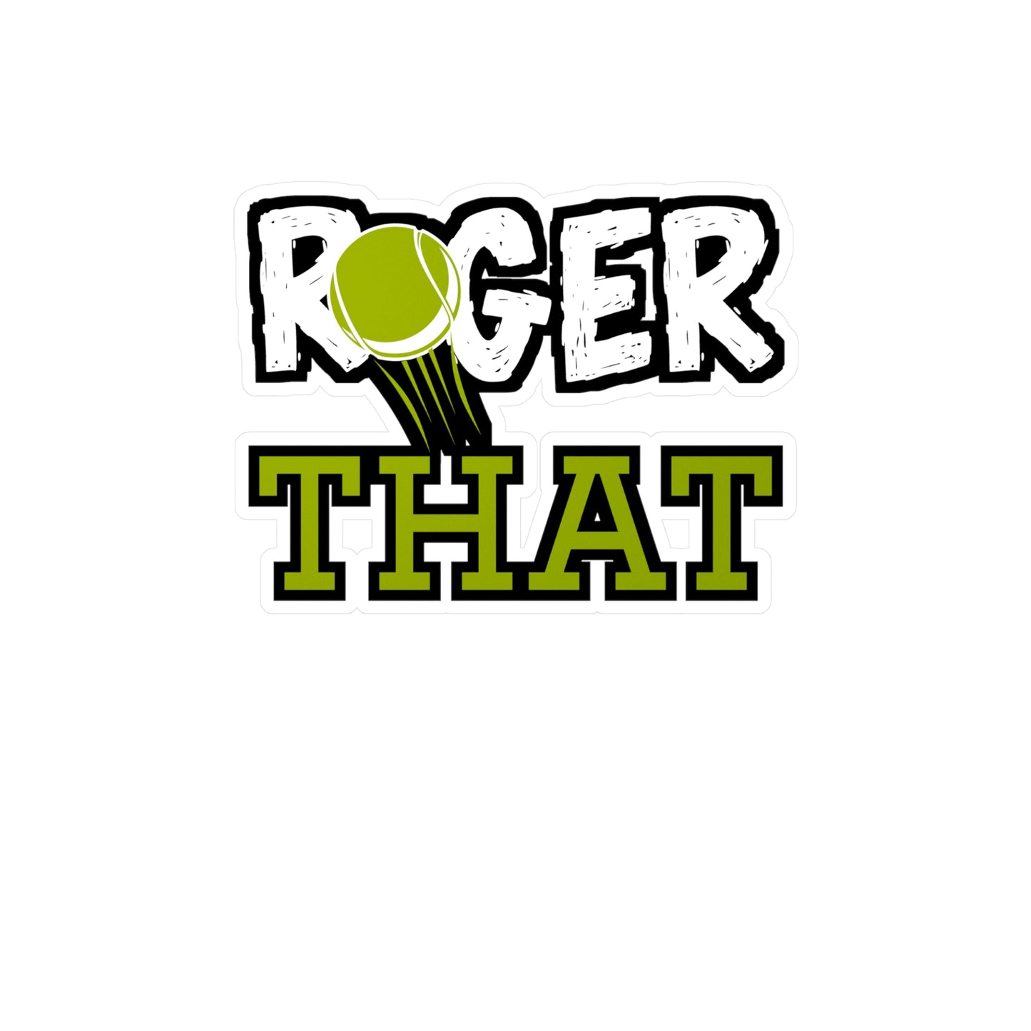Roger That - Tennis Sticker for Wall, Laptop, Window, Truck, Car Tennis Gift Vinyl Love Decal Sticker