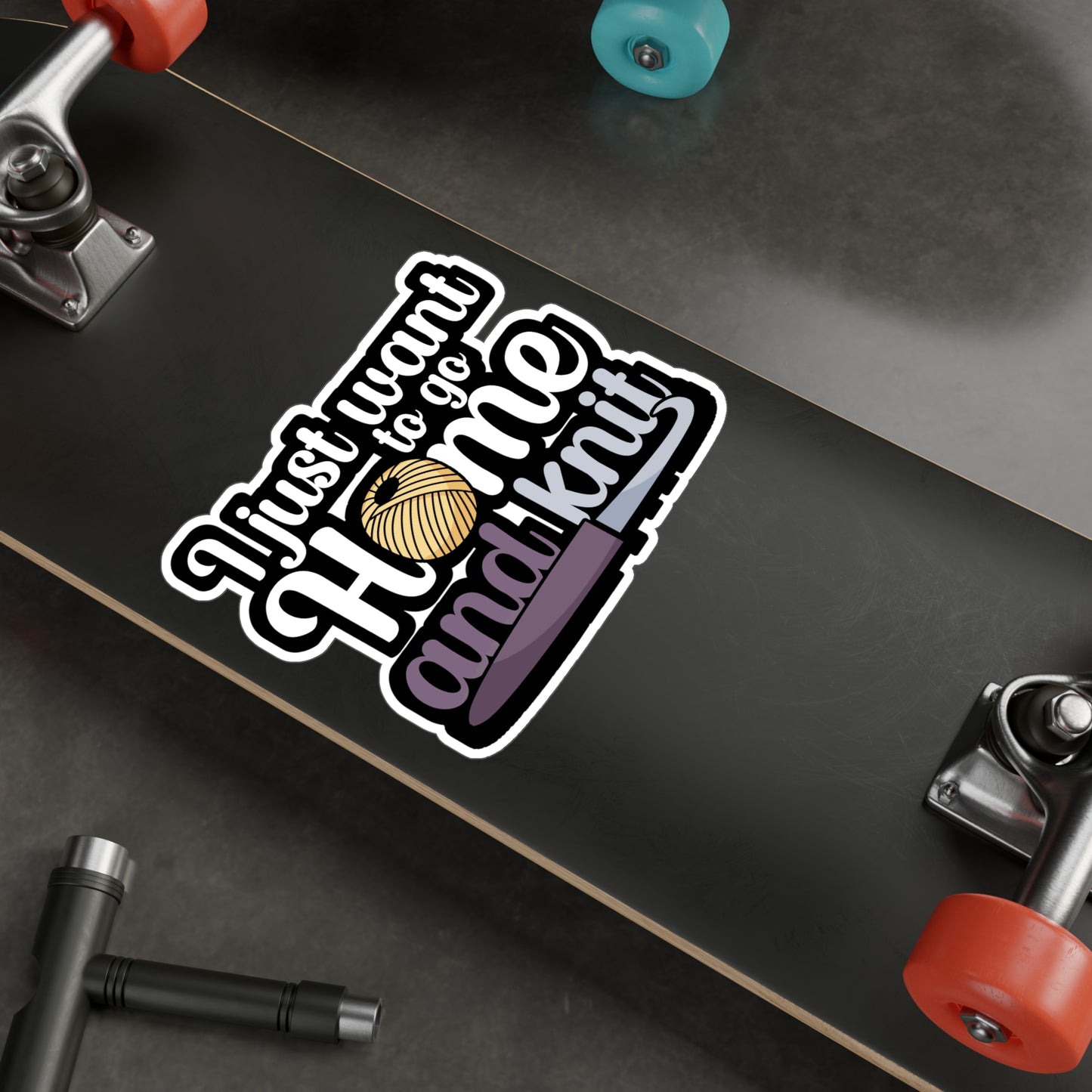 I just want to go home an knit - Crocheting Sticker for Wall, Laptop, Window, Truck, Car Crocheting Gift Vinyl Crocheter Decal Sticker