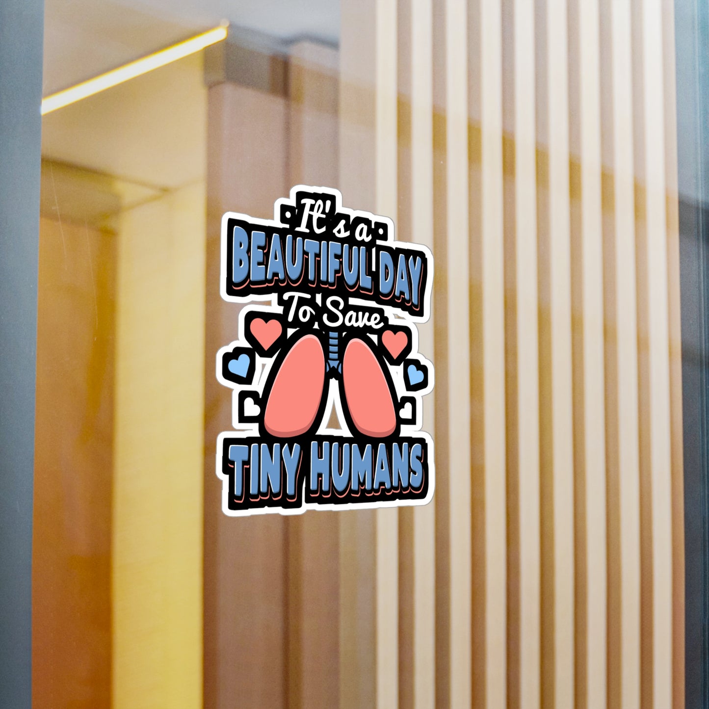 It's A Beautiful Day To Save Tiny Humans - Paediatrics Sticker for Laptop Sticker. Water Bottle Sticker, Vinyl RT Decal - Paediatrics Gift