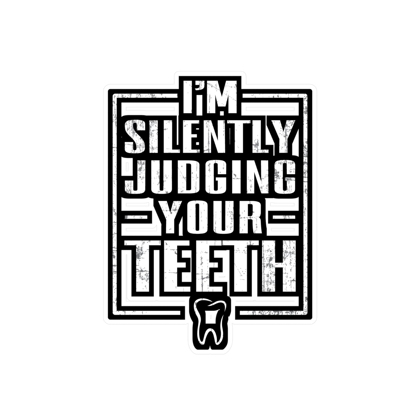 I'm Silently Judging Your Teeth - Dentist Sticker for Laptop Sticker. Water Bottle Sticker, Vinyl Teeth Decal - Dentist Gift