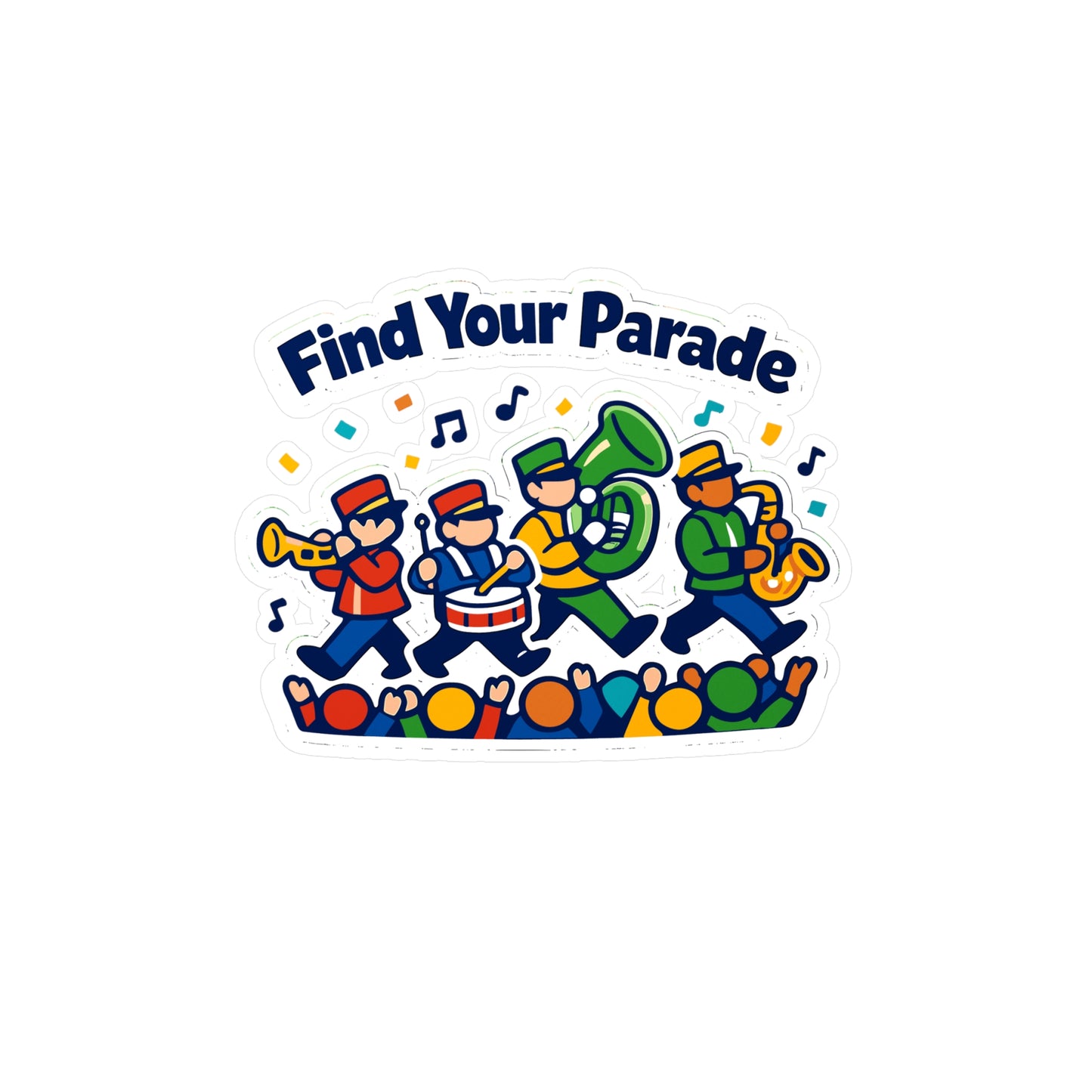 Marching BandSticker Find Your Parade, Waterproof Vinyl Decals for Laptop, Water Bottle, Drummer Mellophone Band Director Gift