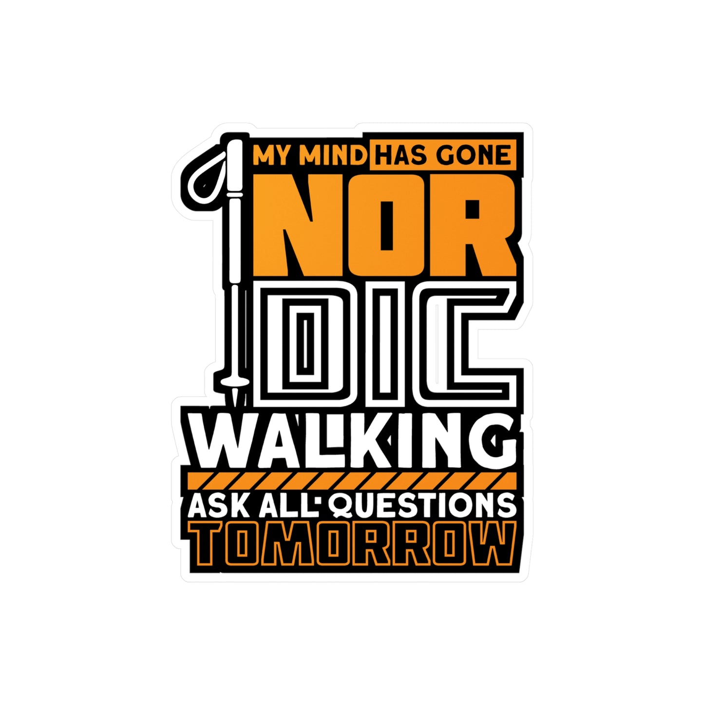 My Mind Has Gone Nordic Walking - Sports Sticker for Laptop Sticker. Water Bottle Sticker, Vinyl Nature Decal - Sports Gift