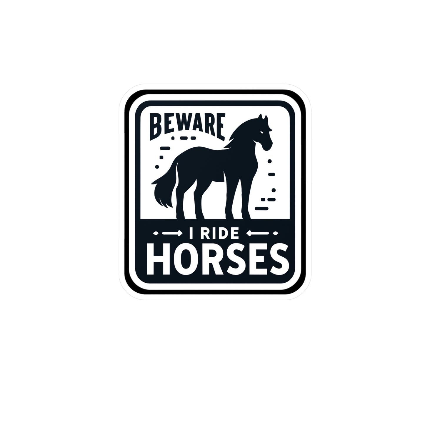 Beware I Ride Horses - Horse Sticker for Car Laptop Sticker. Water Bottle Sticker, Vinyl Pasture Decal, Neigh Sticker - Horse Gift