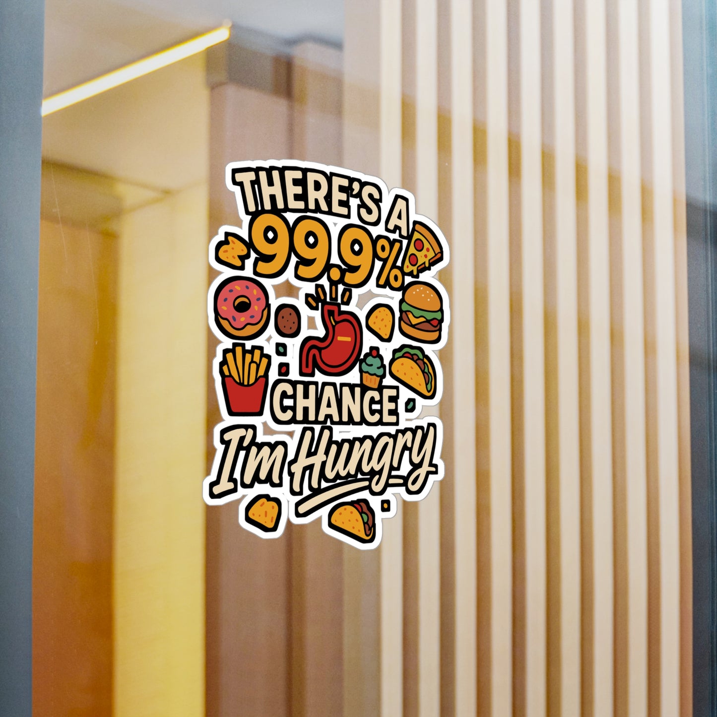 There's A 99.9% Chance I'm Hungry – Funny Sticker for Laptop & Water Bottle | Vinyl Foodie Decal, Snack Lover Gift