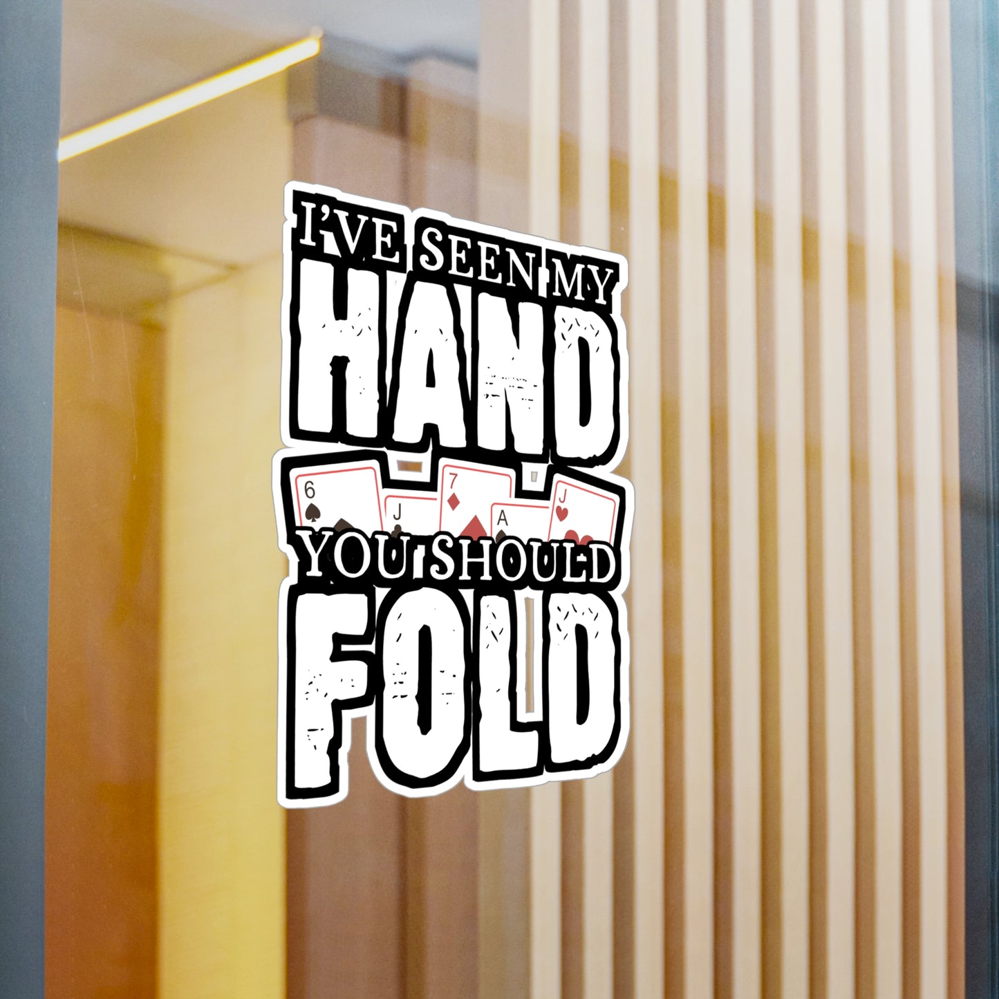 I've Seen My Hand You Should Fold - Poker Sticker for Laptop Sticker. Water Bottle Sticker, Vinyl Bluff Decal - Poker Gift