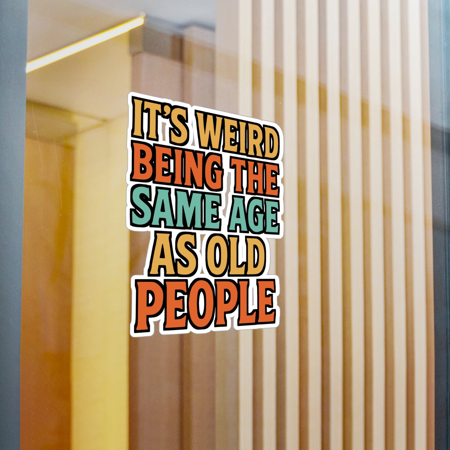 It's Weird Being The Same Age As Old People - Age quote Sticker for Laptop Sticker. Water Bottle Sticker, Vinyl Aging humor Decal - Age quote Gift