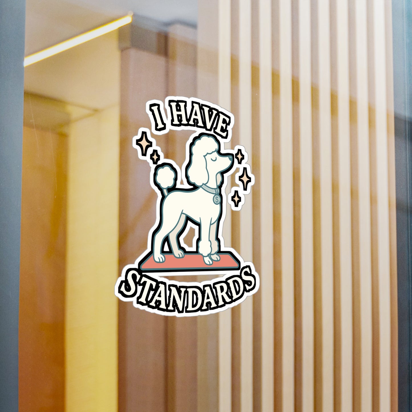 I Have Standards - Poodle Sticker for Laptop, Water Bottle - Funny Gift for Dog Lovers, Poodle Owners