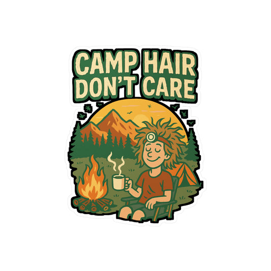 Camp Hair Don't Care - Camping Sticker for Water Bottles, Laptops, Outdoor Lovers, Great Gift for Campers