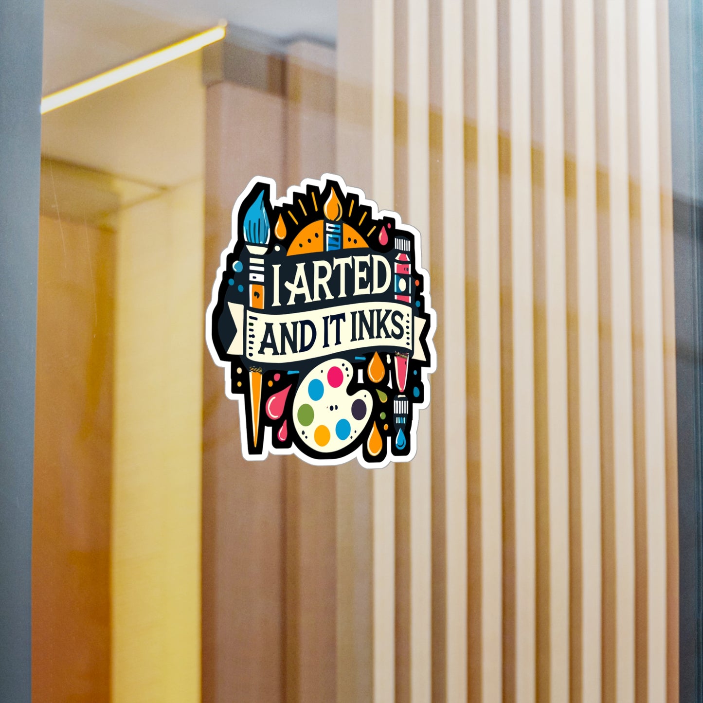 I Arted And It Inks - Art-teacher Sticker for Laptop Sticker. Water Bottle Sticker, Vinyl Artist Decal - Art-teacher Gift