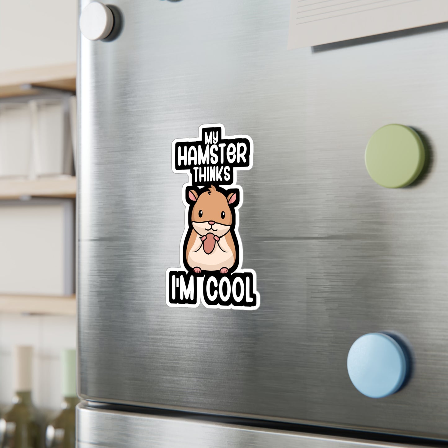 My hamster thinks im cool - Hamster Sticker for Wall, Laptop, Window, Truck, Car Hamster Gift Vinyl Hamster gift Decal Sticker