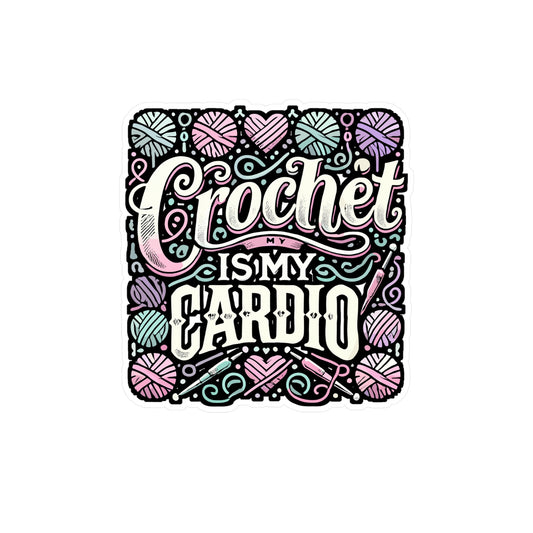 Crochet Is My Cardio - Crocheting Sticker for Laptop Sticker. Water Bottle Sticker, Vinyl Knitting Decal - Crocheting Gift