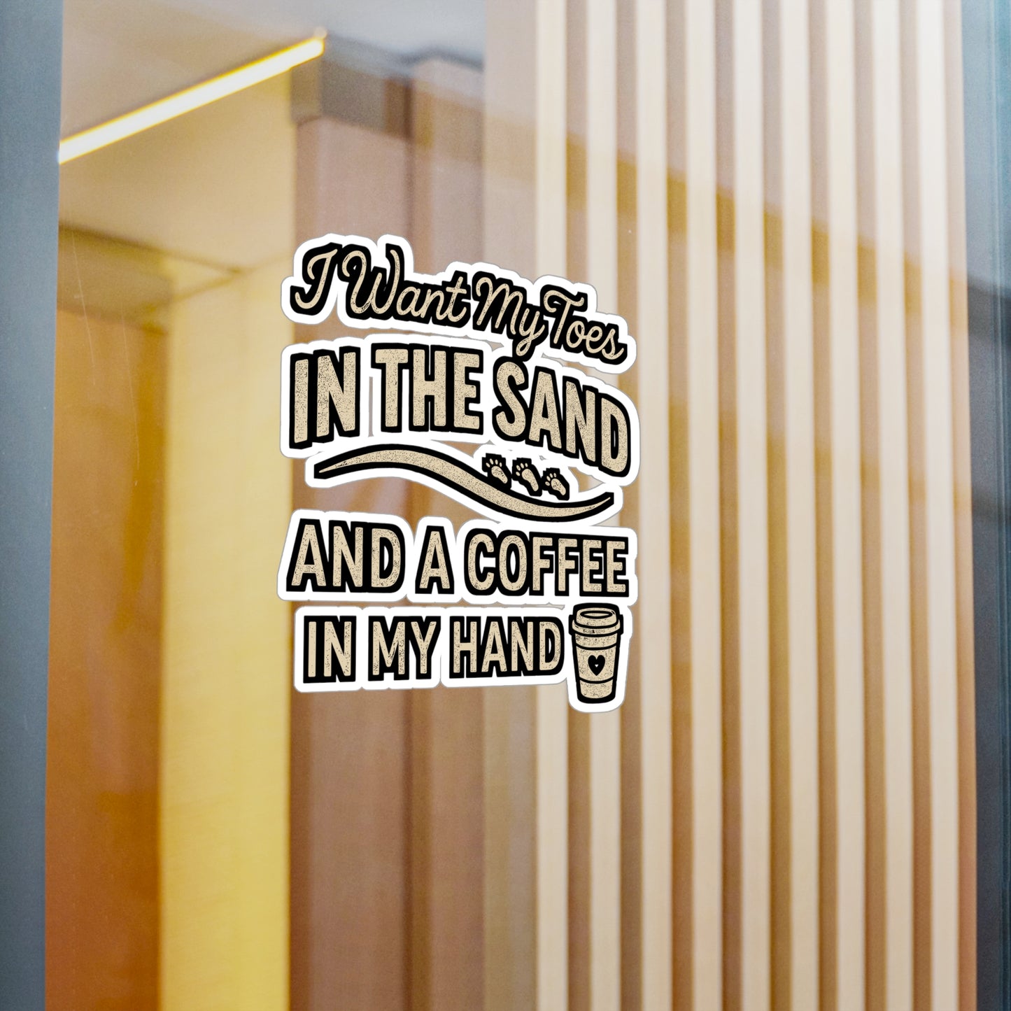I Want My Toes in the Sand and a Coffee in My Hand – Beach Sticker for Laptop, Water Bottle & Coastal Lover Gifts