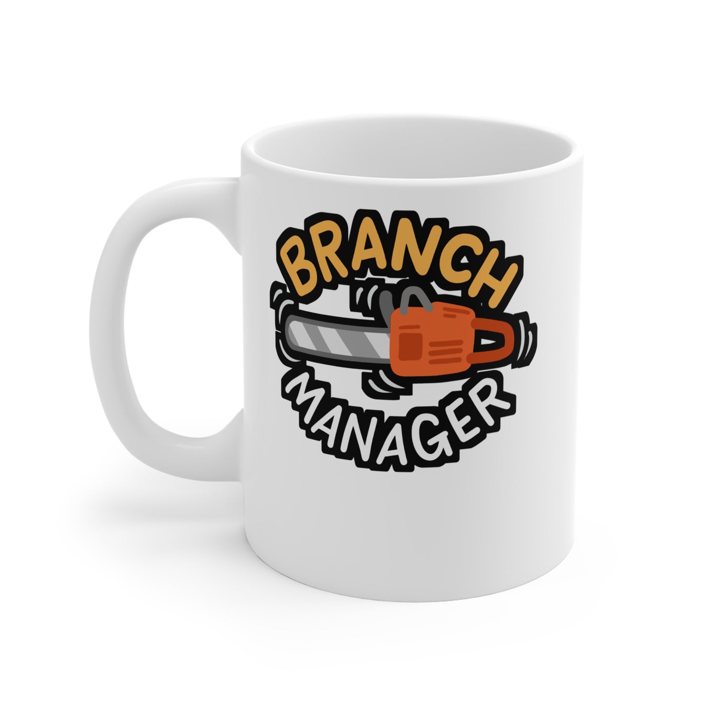 Branch Manager - Lumberjack Mug for Coffee 11oz. Lumberjack Cup, White ceramic, Chainsaw Mug, Carpenter Tea Cup - Lumberjack Gift