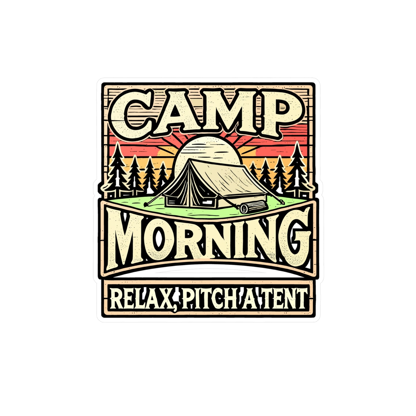 Camp Morning Wood – Relax Pitch A Tent – Vinyl Camping Decal for Laptop & Water Bottle | Smores & Outdoors Gift