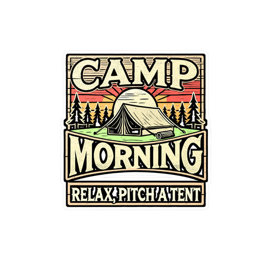 Camp Morning Wood – Relax Pitch A Tent – Vinyl Camping Decal for Laptop & Water Bottle | Smores & Outdoors Gift