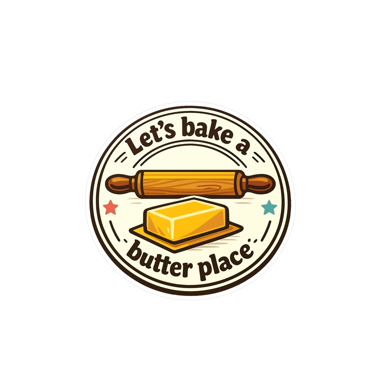 Baking Sticker Let’s bake a butter place Funny Sourdough Baker Design Waterproof Vinyl sticker decals for Laptop Water Bottle
