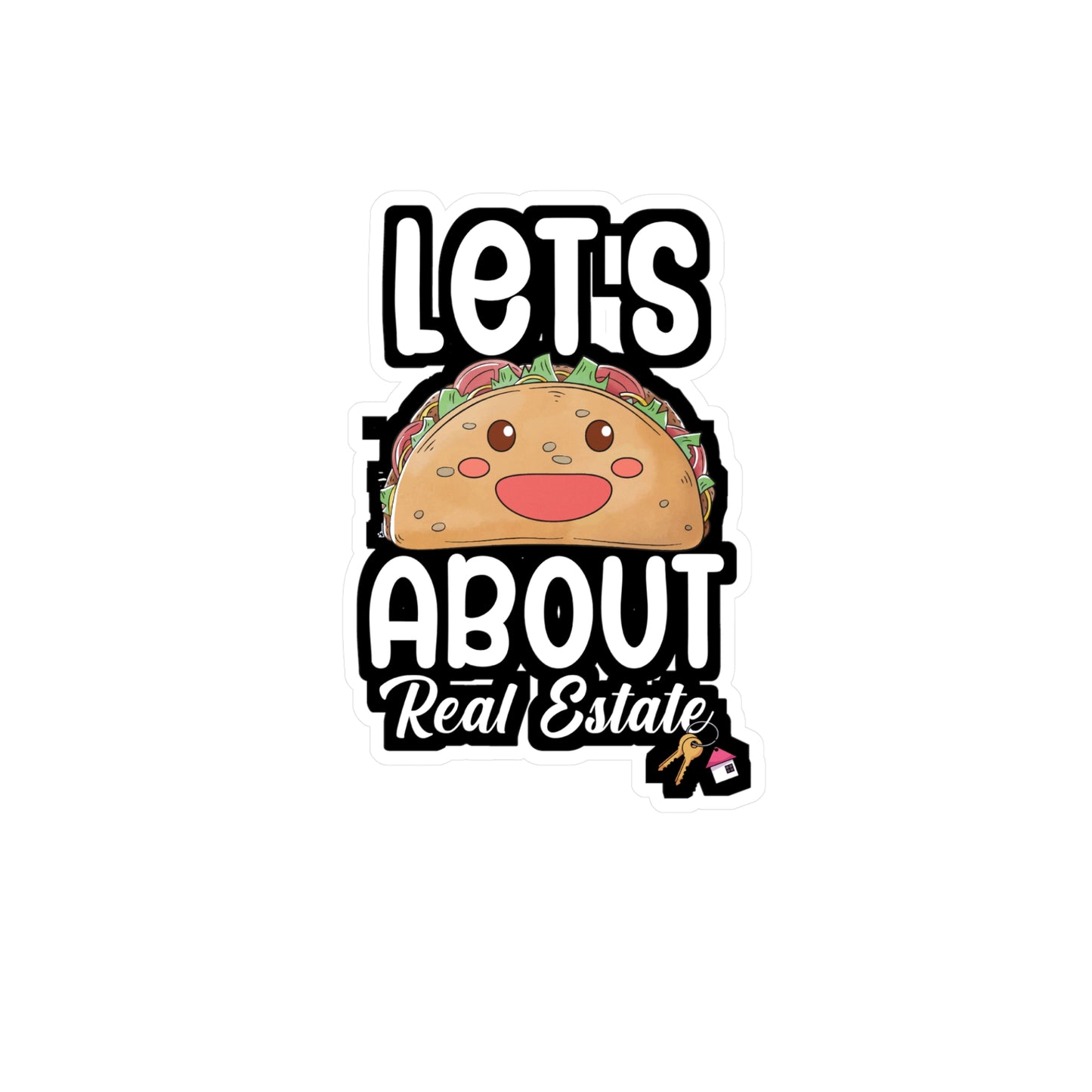 Lets taco about real estate - Real estate Sticker for Wall, Laptop, Window, Truck, Car Real estate Gift Vinyl Real estate agent Decal Sticker