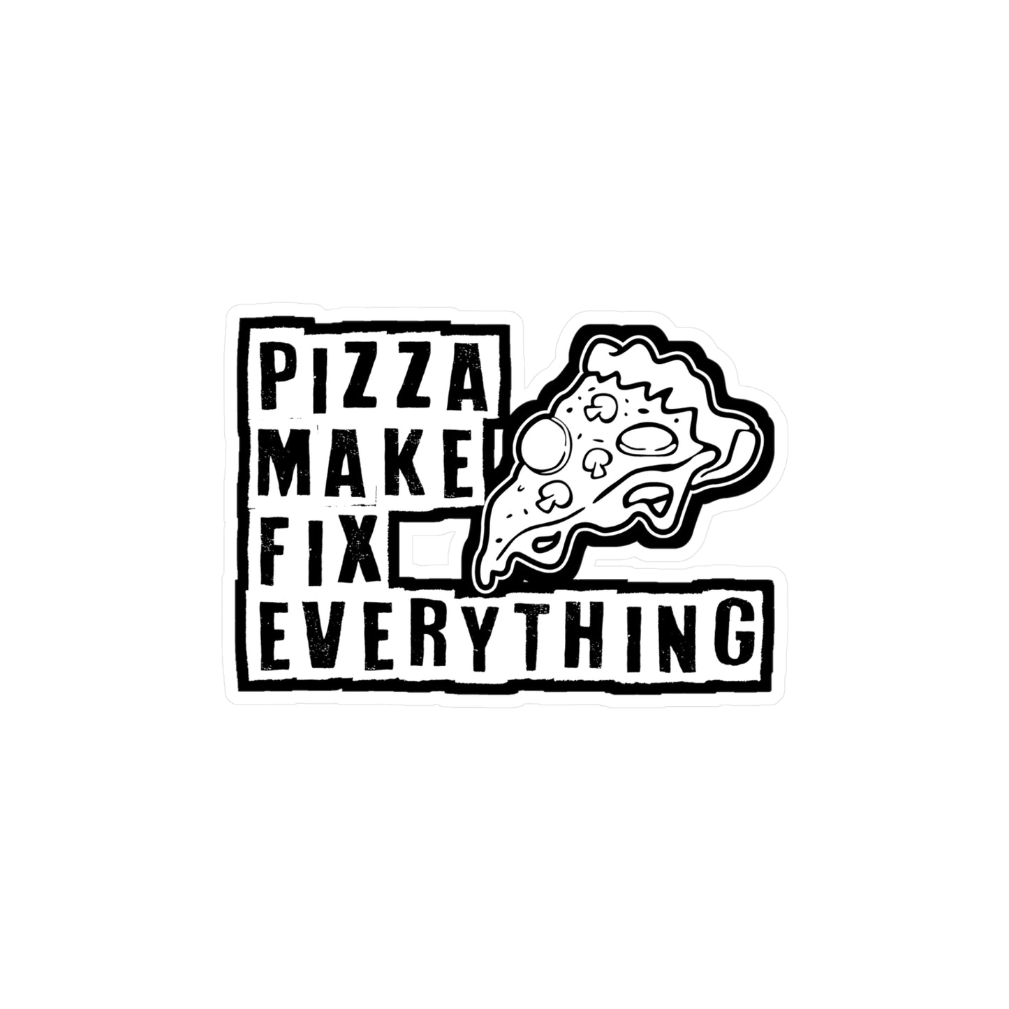 Pizza make fix everything - Pizza Sticker for Laptop Sticker. Water Bottle Sticker, Vinyl Pyramid Decal - Pizza Gift