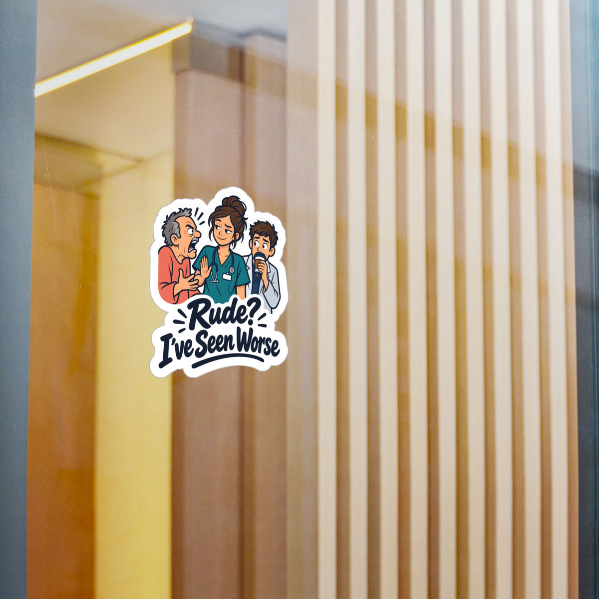 Nurse Sticker - Rude? I’ve Seen Worse - Funny Decals for Nursing Students Earning a Nursing School Degree, Laptop & Water Bottle