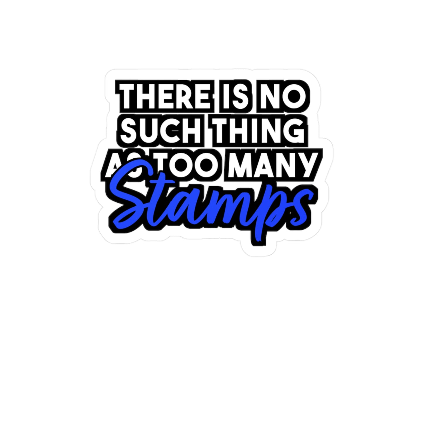 There is No Such Thing As Too Many Stamps | Stamp collector Sticker | Philatelist Decals | Stamp collector Gift