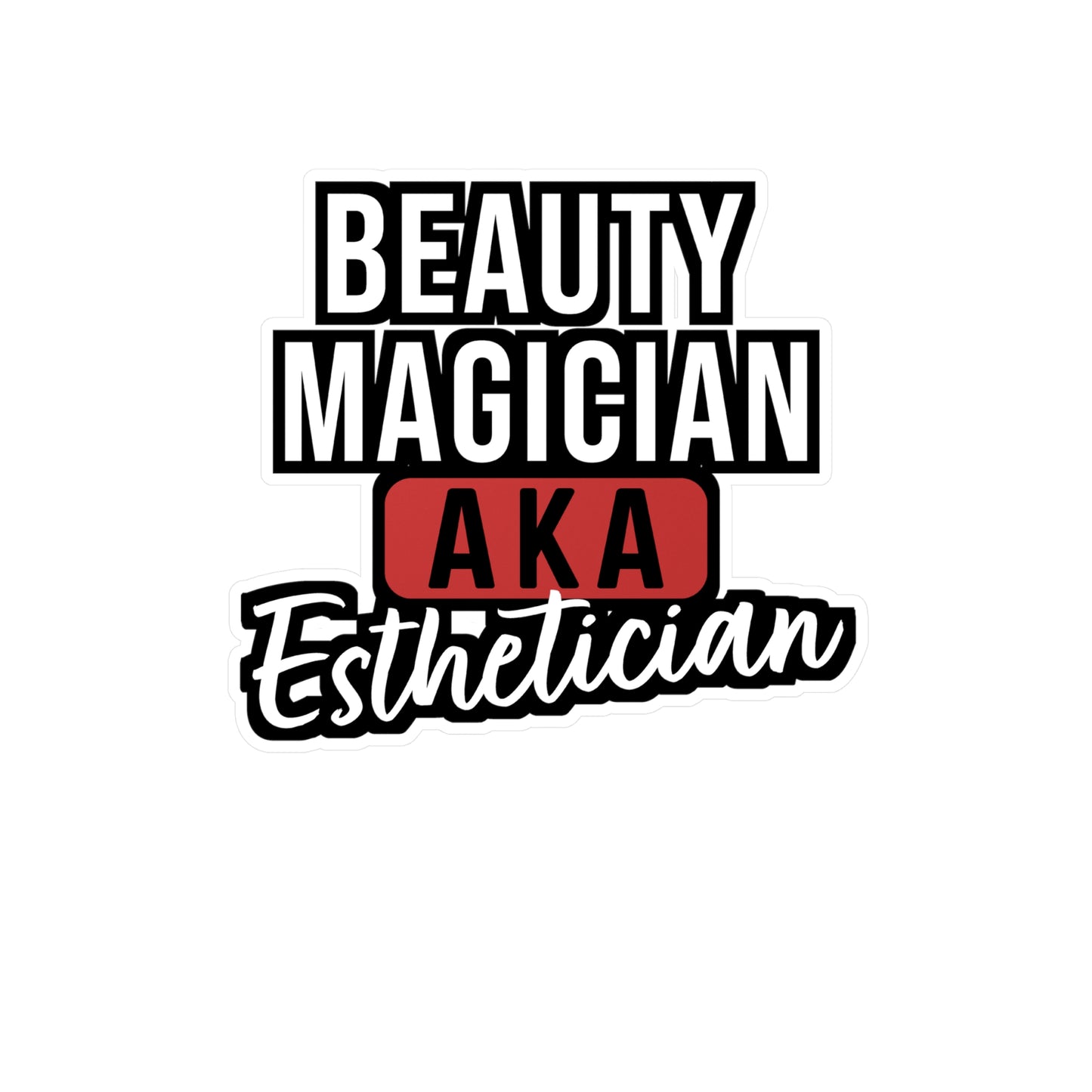 Beauty Magician AKA Esthetician | Beautician Sticker | Esthetician Decals | Beautician Gift