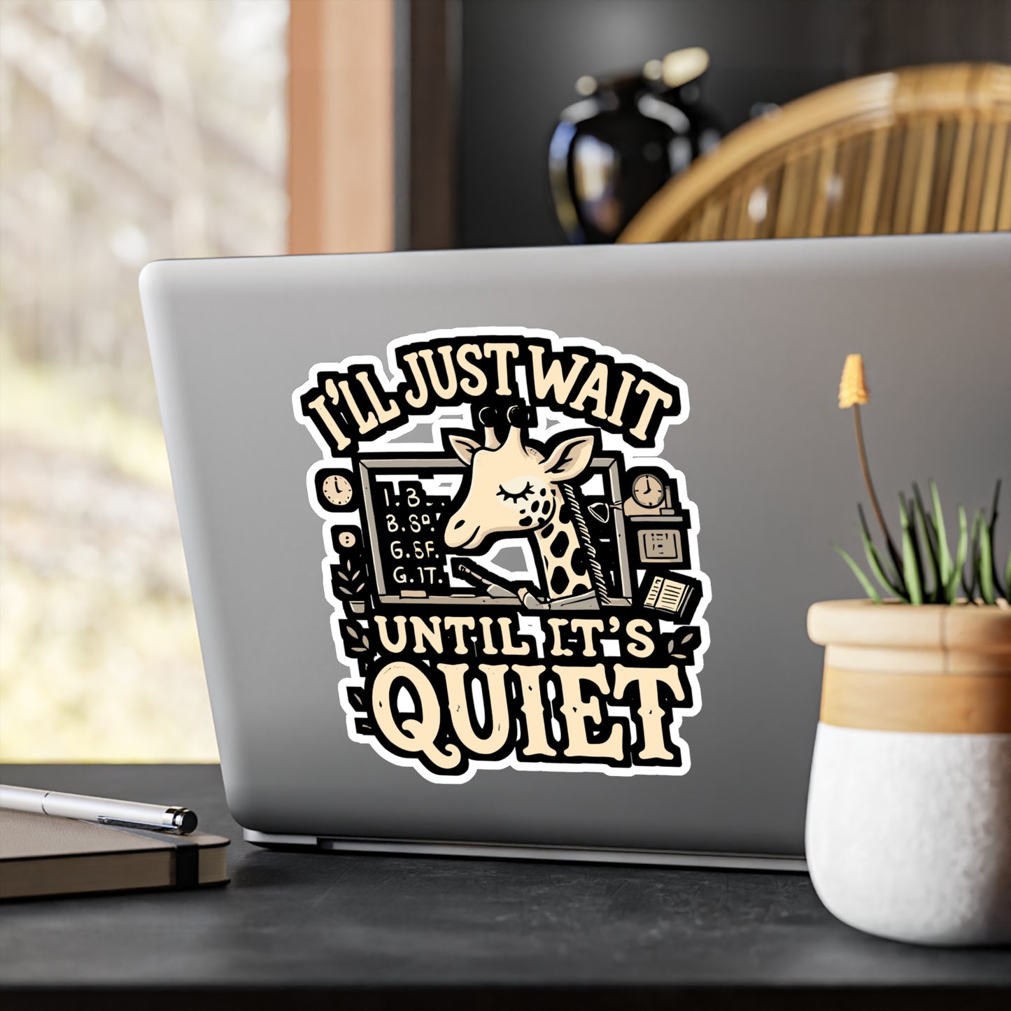 I'll Just Wait Until It's Quiet - Teacher Sticker for Laptop Sticker. Water Bottle Sticker, Vinyl Classroom Decal - Teacher Gift