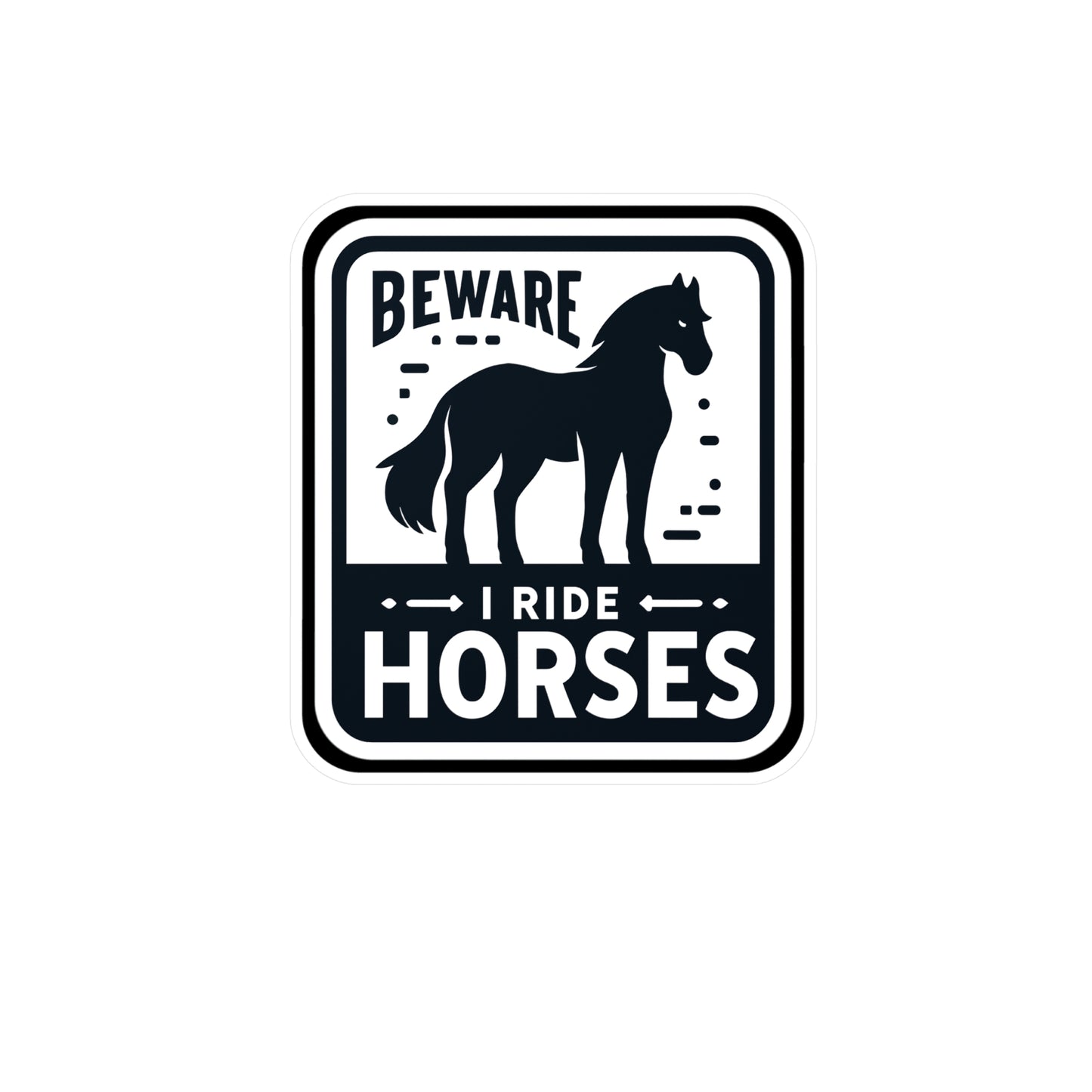 Beware I Ride Horses - Horse Sticker for Car Laptop Sticker. Water Bottle Sticker, Vinyl Pasture Decal, Neigh Sticker - Horse Gift