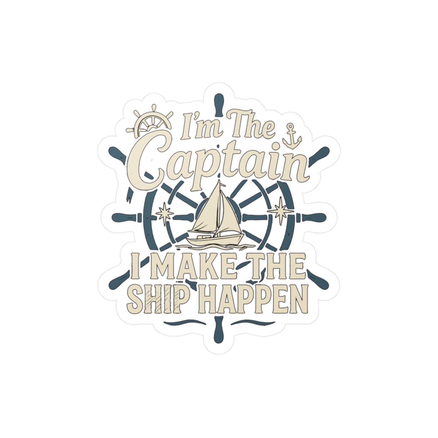 Captain Sticker – “I'm The Captain I Make The Ship Happen” Decals for Sailor, Waterproof Vinyl Ship Gift for Laptop, Water Bottle