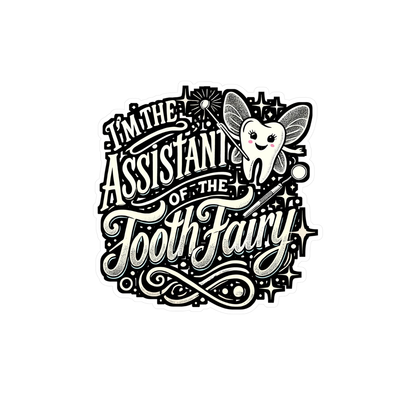 I'm The Assistant Of The Tooth Fairy – Vinyl Dentist Sticker for Laptop or Water Bottle | Dental Assistant Gift, Funny Dentist Decor