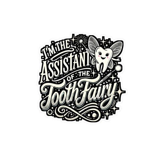 I'm The Assistant Of The Tooth Fairy – Vinyl Dentist Sticker for Laptop or Water Bottle | Dental Assistant Gift, Funny Dentist Decor