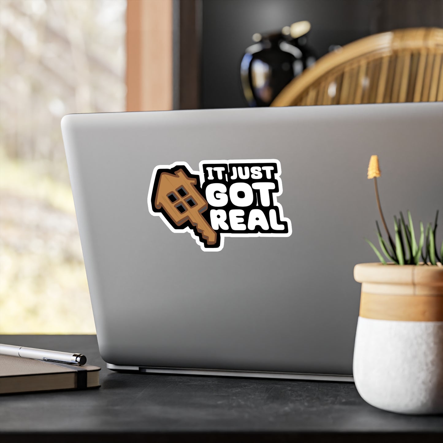 It Just Got Real - Homeowner Sticker for Car Window Laptop Sticker. Water Bottle Sticker, Vinyl Home Decal, Owner Sticker - Homeowner Gift