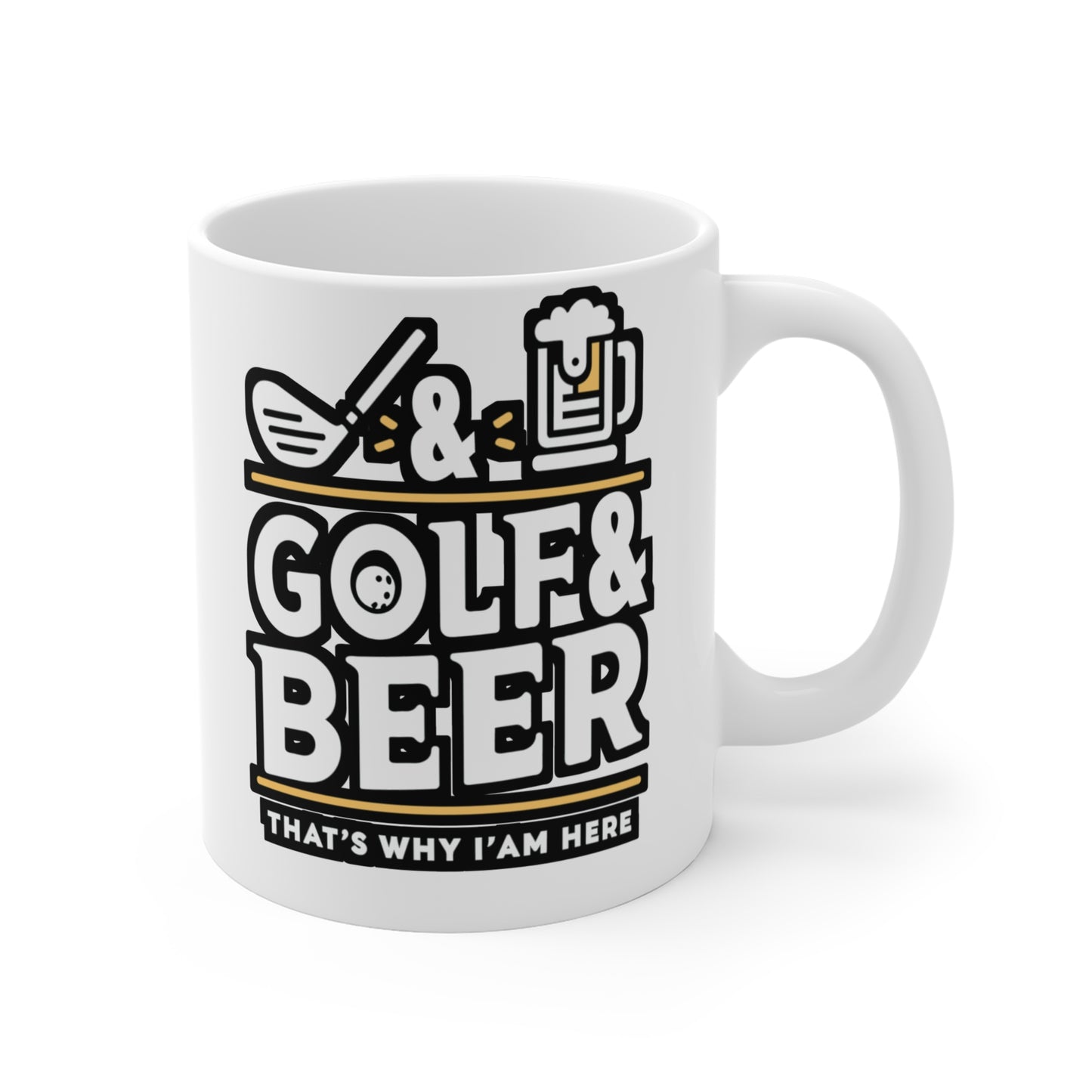 Golf and Beer That's Why I'm Here  - Golf Mug for Coffee 11oz. Golf Cup, White ceramic, Golfer Mug, Hole Tea Cup - Golf Gift