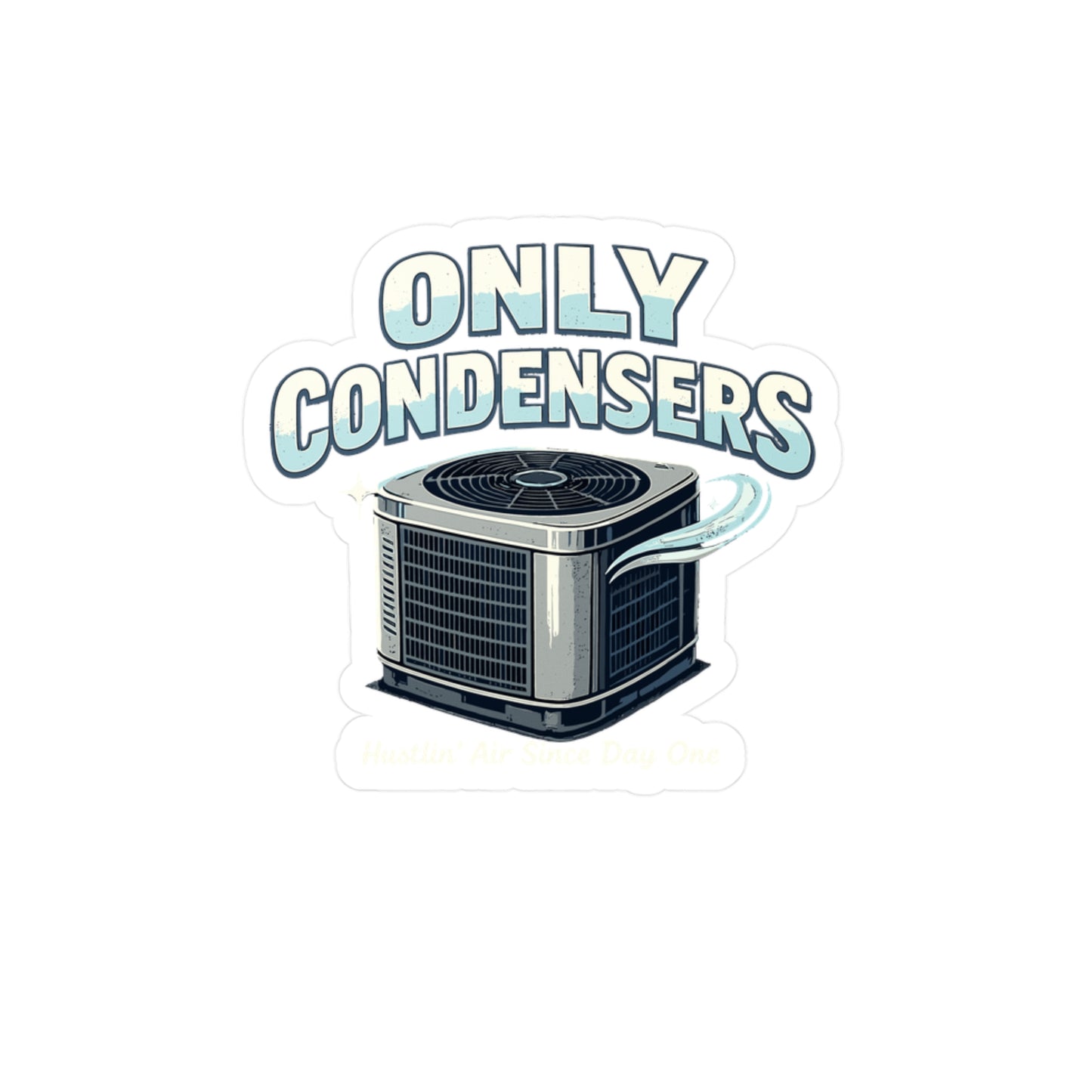 HVAC Technician Sticker Only Condensers Funny Decals Vinyl Waterproof for Laptop Water Bottle Gift for Wife or Girlfriend