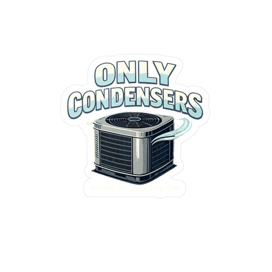 HVAC Technician Sticker Only Condensers Funny Decals Vinyl Waterproof for Laptop Water Bottle Gift for Wife or Girlfriend
