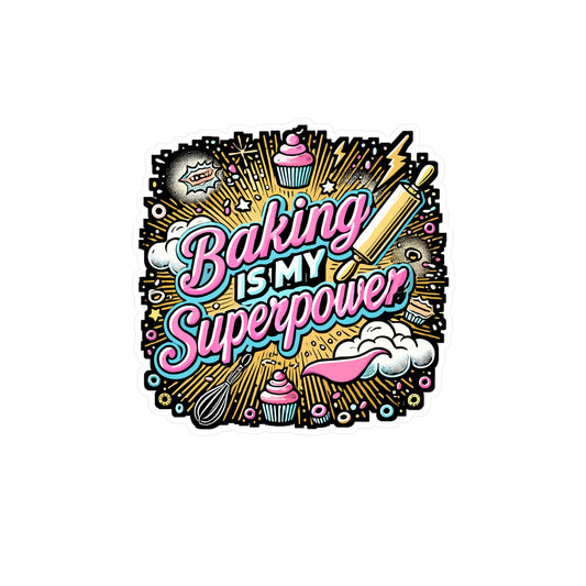Baking Is My Superpower - Baking Sticker for Laptop Sticker. Water Bottle Sticker, Vinyl Baker Decal - Baking Gift