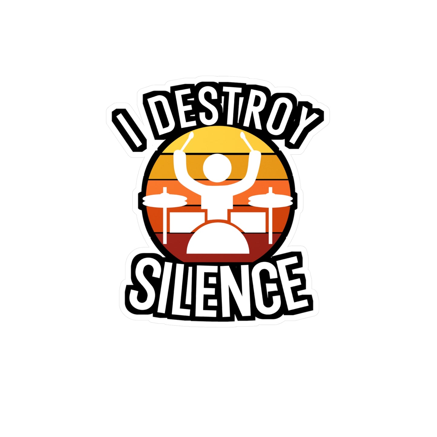 I destroy silence - Drums Sticker for Wall, Laptop, Window, Truck, Car Drums Gift Vinyl Drummer Decal Sticker