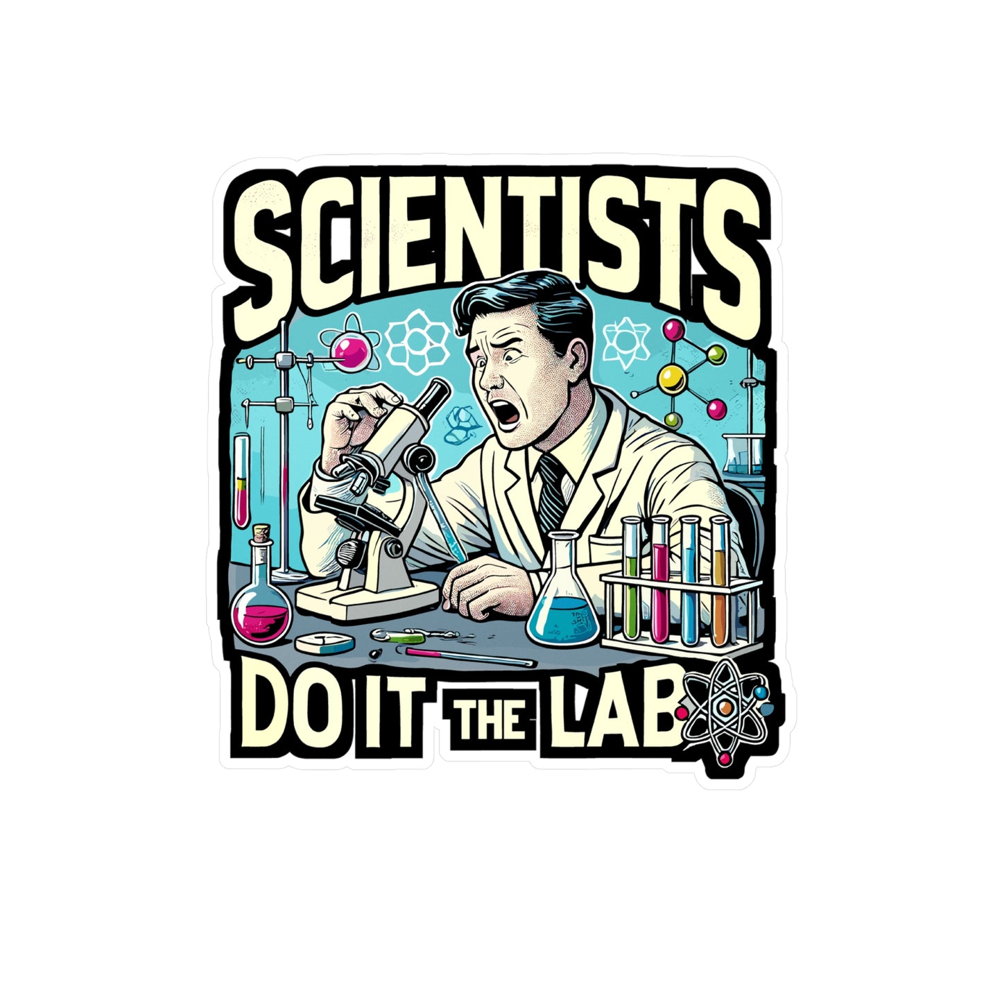Scientists Do It In THE Lab - Science Sticker for Laptop Sticker. Water Bottle Sticker, Vinyl Lab Decal - Science Gift