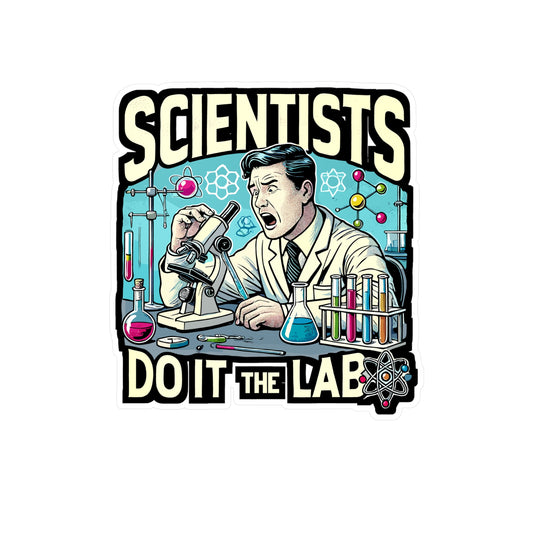 Scientists Do It In THE Lab - Science Sticker for Laptop Sticker. Water Bottle Sticker, Vinyl Lab Decal - Science Gift
